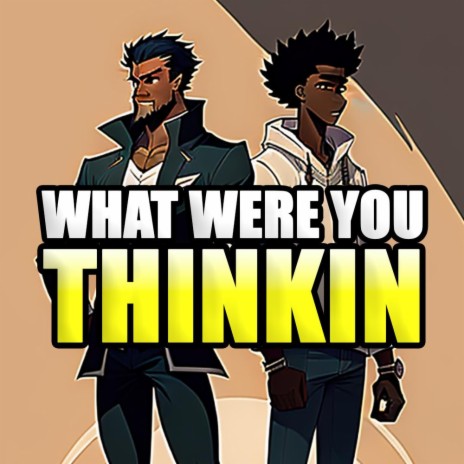 What Were You Thinkin ft. Banxy | Boomplay Music
