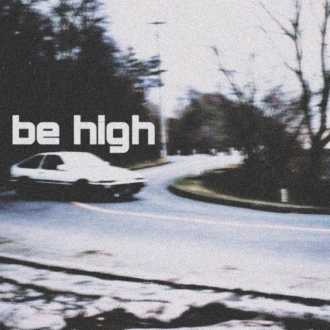 Be High | Boomplay Music