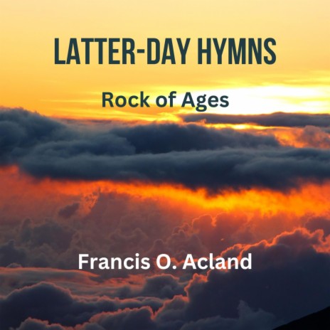 Rock of Ages (Latter-Day Hymns) | Boomplay Music