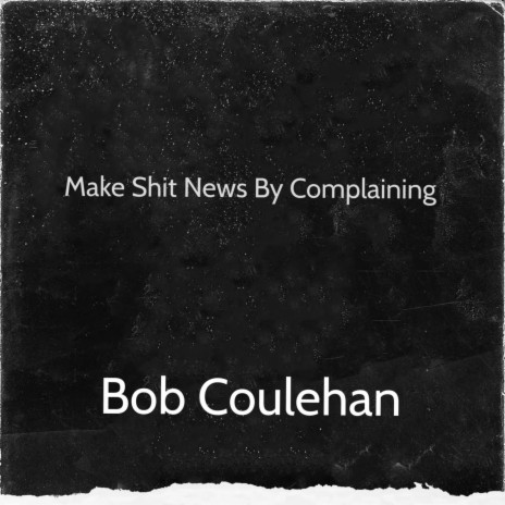Make Shit News By Complaining | Boomplay Music
