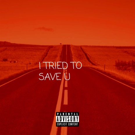 I TRIED TO SAVE U | Boomplay Music