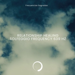 Relationship Healing (Solfeggio Frequency 639 Hz)