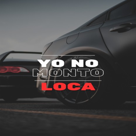 Yo No Monto Loca ft. Norki Reyes | Boomplay Music