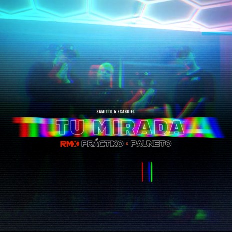 Tu Mirada (Remix) ft. Pauneto & Samitto & Esbadiel | Boomplay Music