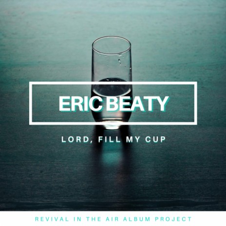 Lord, Fill My Cup