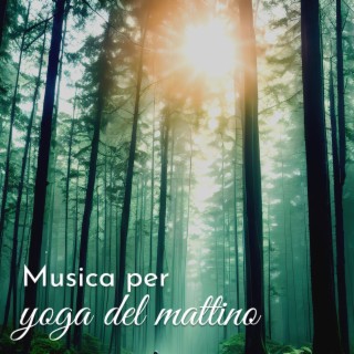 Musica per yoga del mattino: Sottofondo musicale per iniziare la giornata con energia e sentimenti positivi