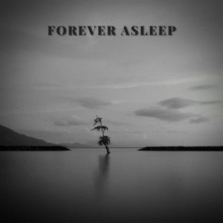 Forever Asleep