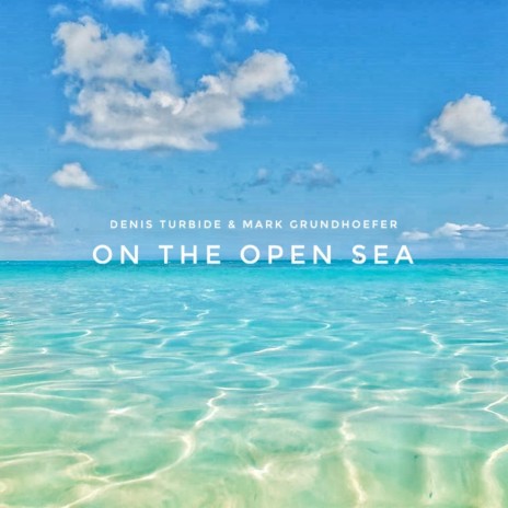On The Open Sea ft. Mark Grundhoefer | Boomplay Music