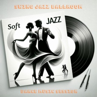 Swing Jazz Ballroom Dance Music Session: Soft Jazz
