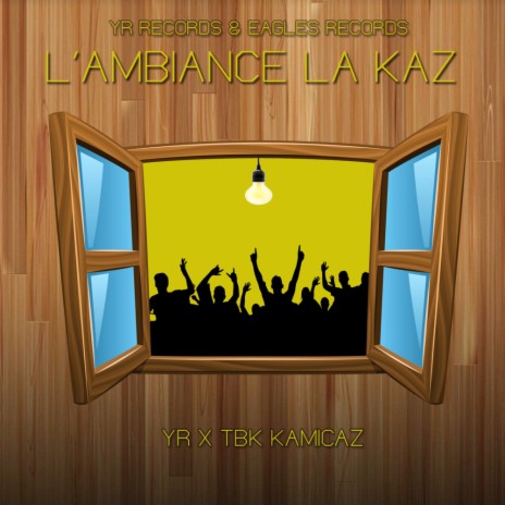 L' Ambiance La Kaz ft. Yr | Boomplay Music