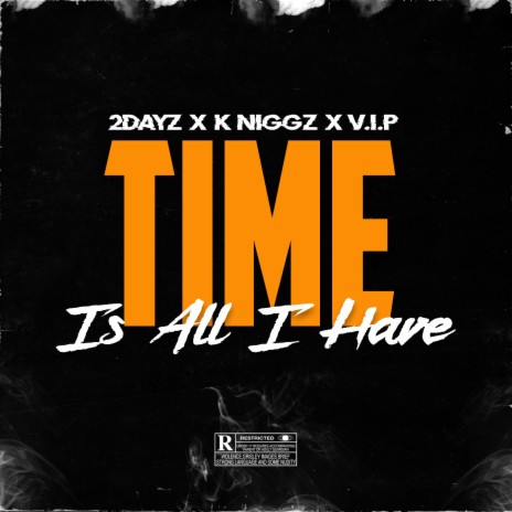 Time is all i have ft. VIP & K Niggz | Boomplay Music