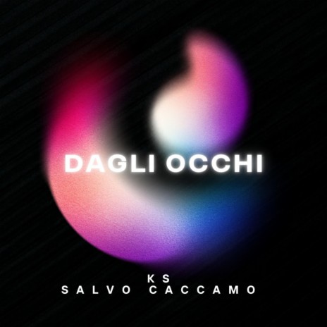 Dagli occhi (Radio Edit) ft. Salvo Caccamo | Boomplay Music