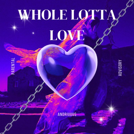 Whole lotta love | Boomplay Music