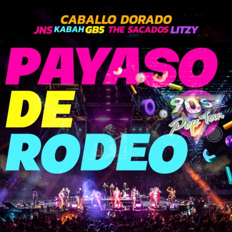 Payaso de Rodeo ft. JNS, Caballo Dorado, Kabah, The Sacados & Litzy | Boomplay Music