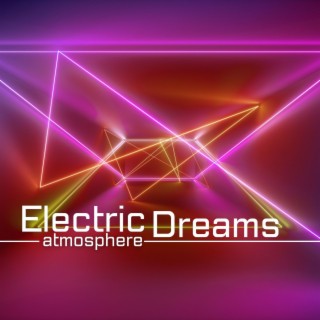 Electric Dreams Atmosphere: An Otherworldly Journey of Experimental Ambient Electronic Music to Rest