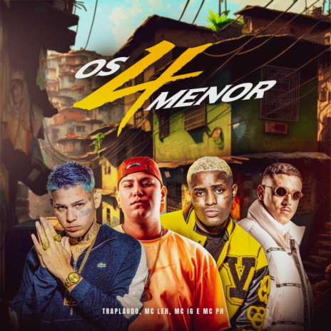 Os 4 Menor ft. MC PH, TrapLaudo & Mc Leh | Boomplay Music