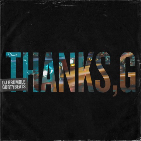 Thanks, G. ft. DJ Grumble | Boomplay Music