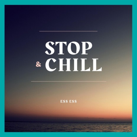 Stop & Chill | Boomplay Music