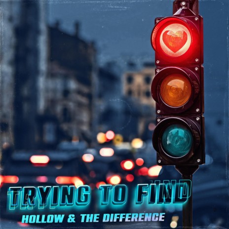 TRYING TO FIND ft. The Difference | Boomplay Music