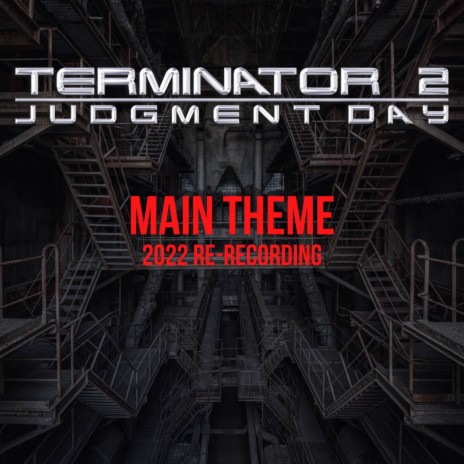 Terminator 2: Judgement Day - Main Theme (2022 Re-recording) | Boomplay Music