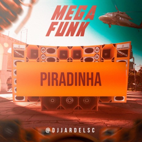MEGA FUNK - PIRADINHA | Boomplay Music