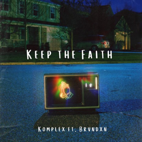 Keep The Faith ft. Brvndxn | Boomplay Music