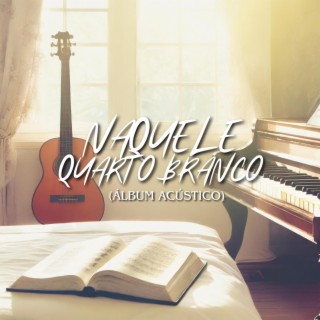 Naquele Quarto Branco (Álbum Acústico)