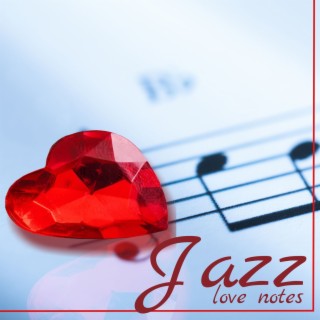Jazz Love Notes: A Romantic Jazz Collection for Valentine's Day