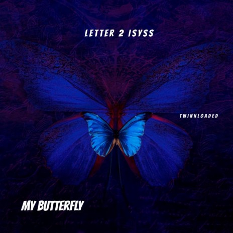 Letter 2 Isyss / My Butterfly | Boomplay Music