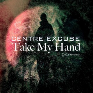 Take My Hand (2022 Version)