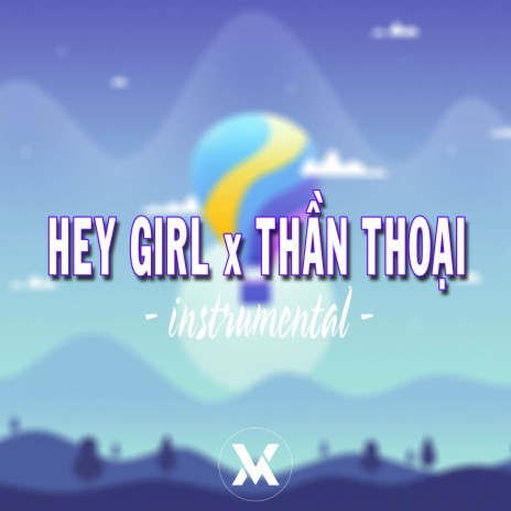 Hey Girl x Thần Thoại (instrumental)