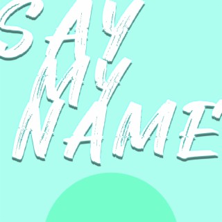 Say My Name