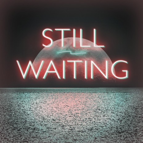 Still Waiting | Boomplay Music