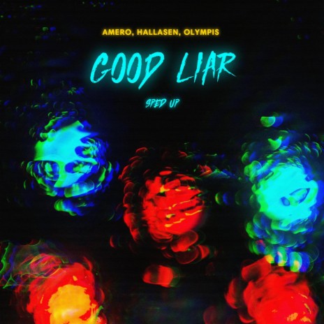 Good Liar (Sped Up) ft. Hallasen & Olympis | Boomplay Music