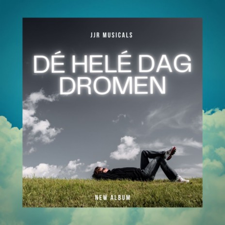 Dé helé dag dromen | Boomplay Music