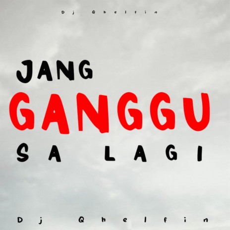 Jang Ganggu Sa Lagi | Boomplay Music