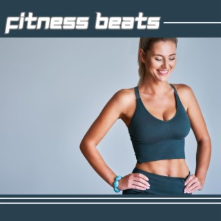 Fitness Beats: Pump up Your Workout with High Energy Tracks Perfect for Weight Loss, Muscle Gain and Endurance Training