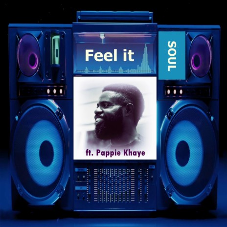 Feel it ft. Pappie Khaye | Boomplay Music