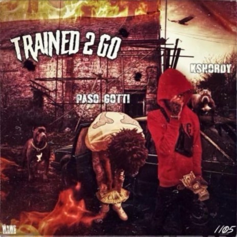 Trained to go ft. Paso Gotti | Boomplay Music