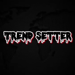 Trend Setter lyrics | Boomplay Music