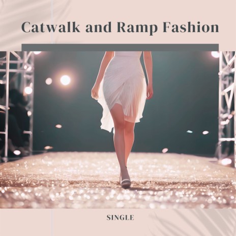Catwalk and Ramp Fashion: Single | Boomplay Music