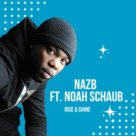 Rise & Shine ft. Noah Schaub | Boomplay Music