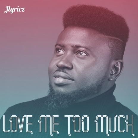 Love Me Too Much | Boomplay Music