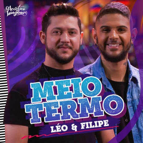 Meio Termo ft. Léo & Filipe | Boomplay Music