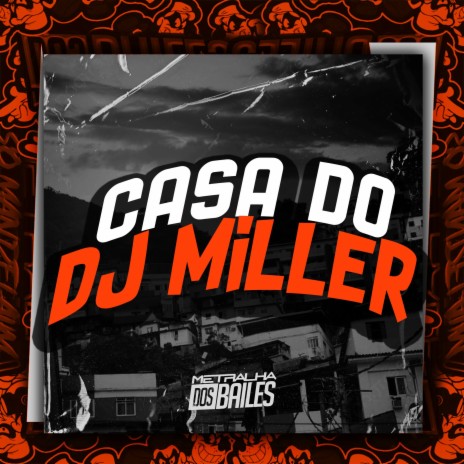 Casa do Dj Miller | Boomplay Music