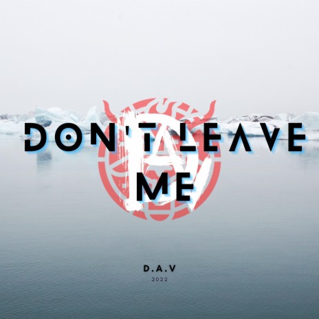 Don't Leave Me | Boomplay Music