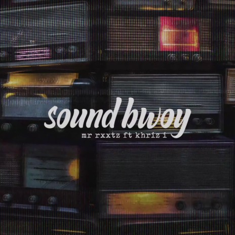 Sound Bwoy ft. KHRZ I | Boomplay Music