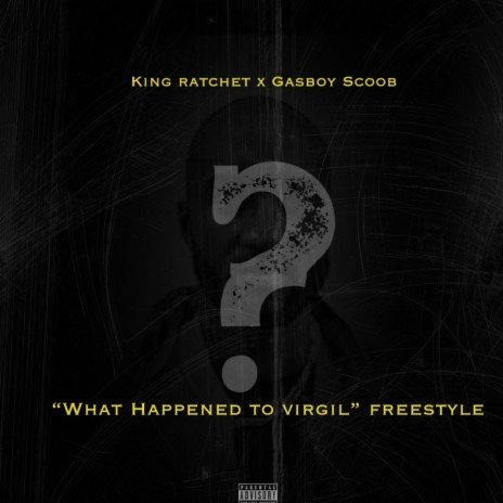What Happend To Virgil (Freestyle) ft. Gasboy Scoob | Boomplay Music