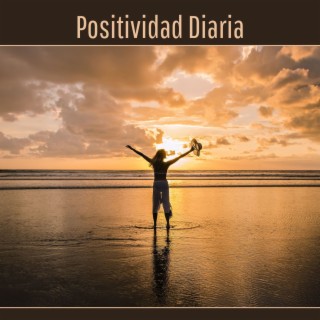 Positividad Diaria: 20 Canciones de Meditación Positiva con Sonidos Relajantes de la Naturaleza para 30 Días de Positividad