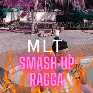 MLT (Smash Up Ragga)